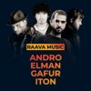 Raava Music: ANDRO, ELMAN, GAFUR, ITON