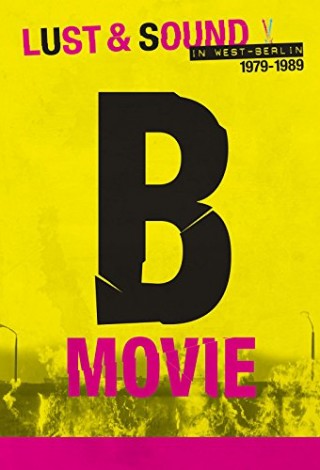 B-Movie: Шум и ярость в Западном Берлине